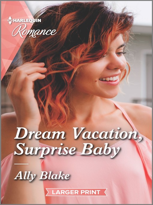 Title details for Dream Vacation, Surprise Baby by Ally Blake - Available